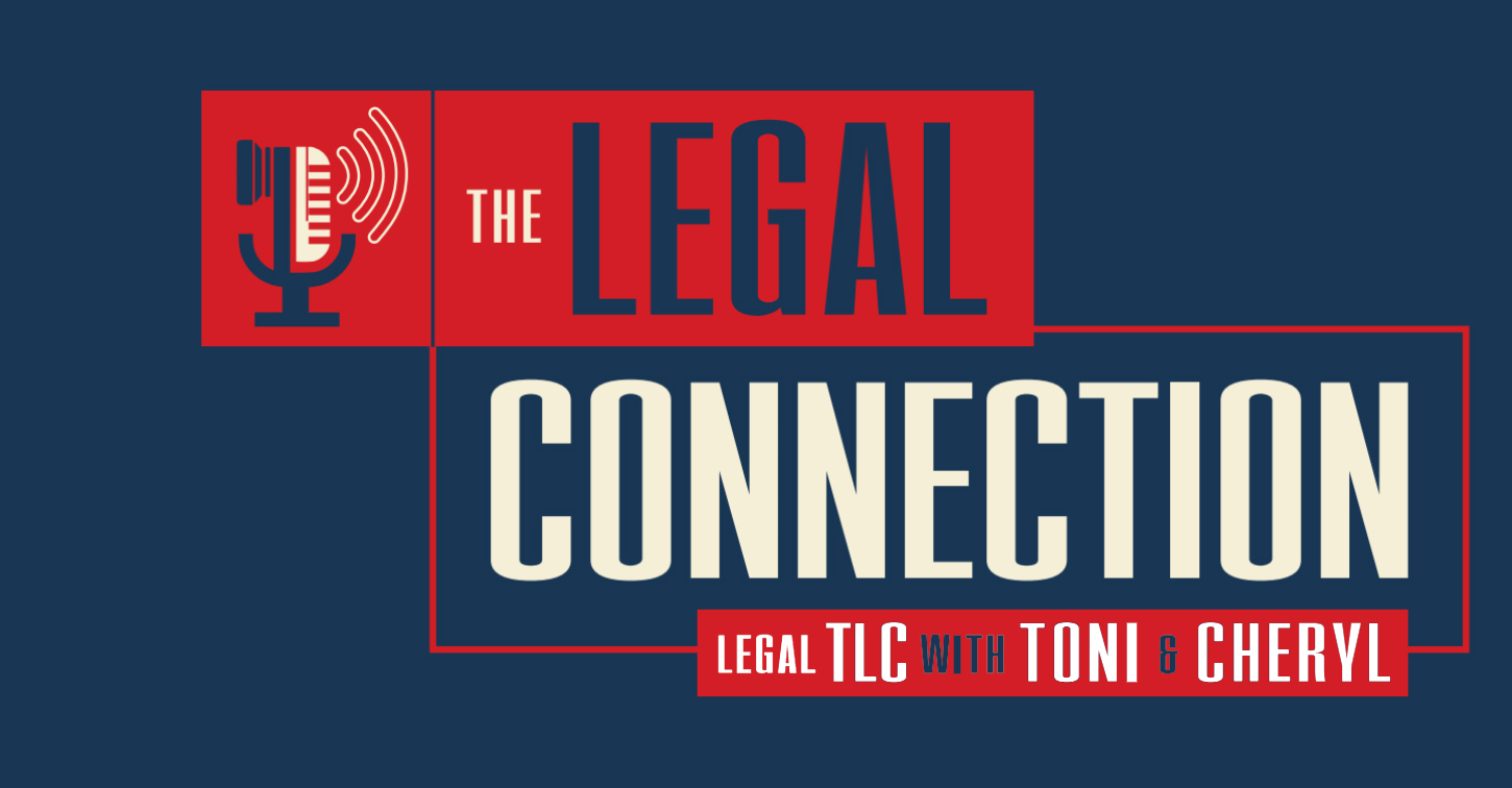 Legal Connections Show – Legal TLC with Toni & Cheryl